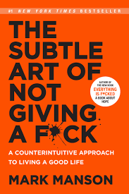 The Subtile Art Of Not Giving A F*ck
